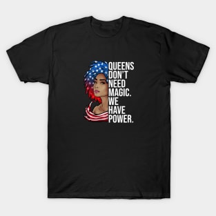 Queens Dont Need Magic We Have Power African American T-Shirt